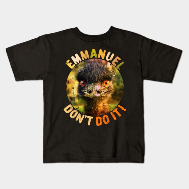 Emmanuel Dont Do It Funny Emus Kids T-Shirt by alcoshirts